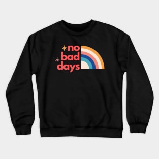 No Bad Days Crewneck Sweatshirt